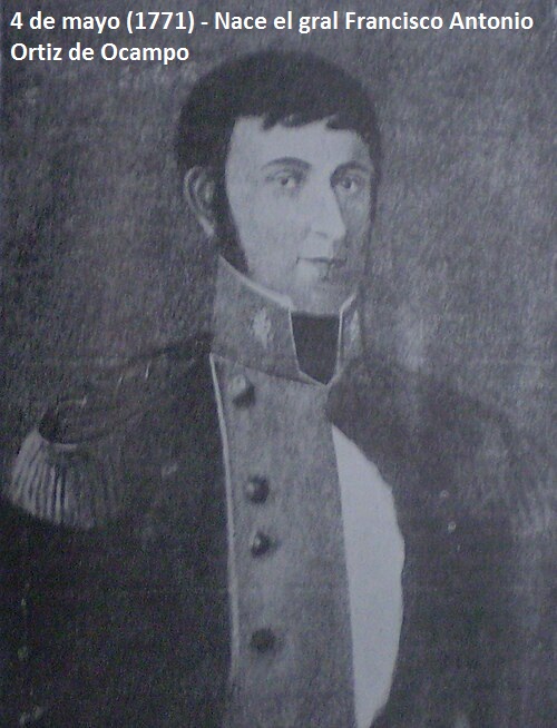 4 de mayo (1771) - Nace en La Rioja el general Francisco Antonio Ortiz de Ocampo