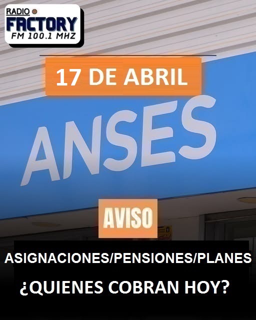 Locales: ANSES: CRONOGRAMA DE PAGO 17 DE ABRIL