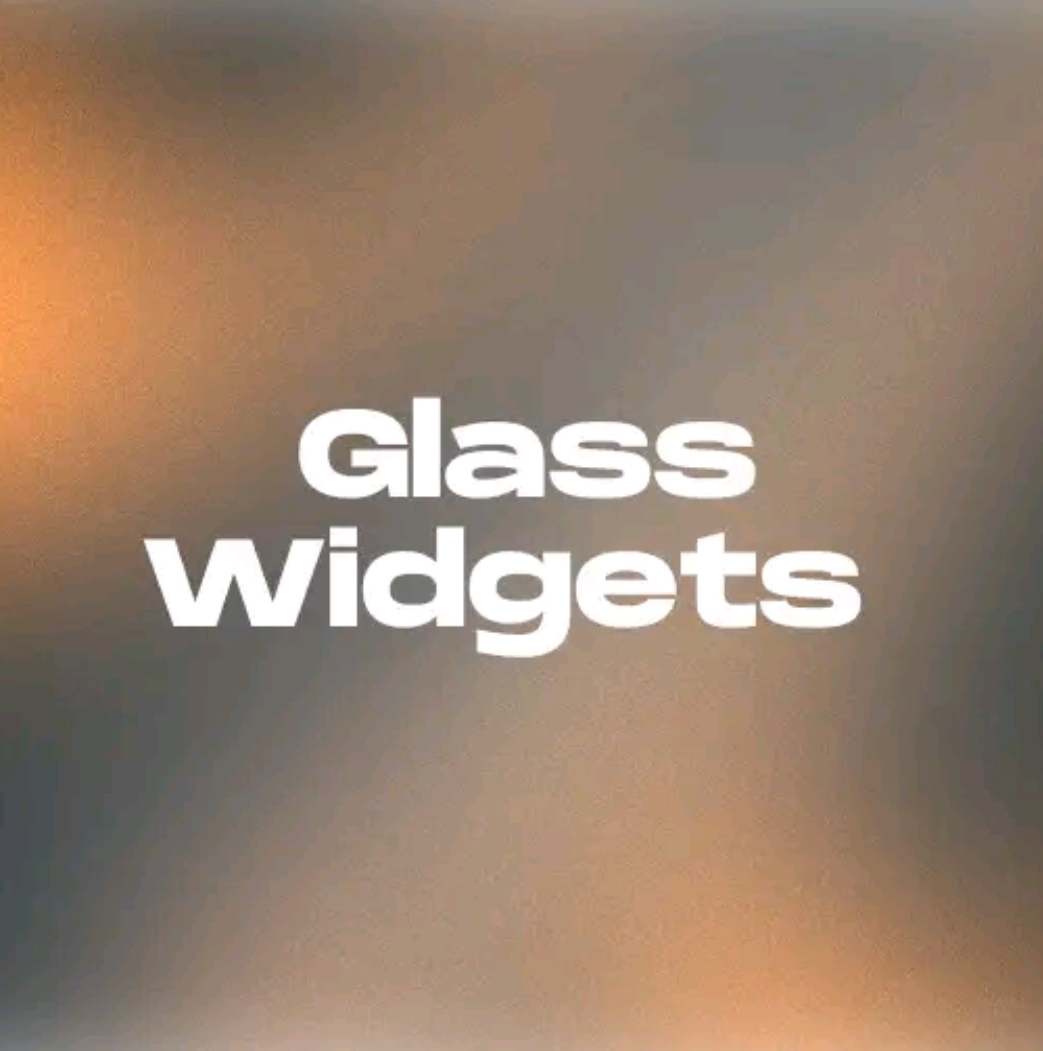 Glass Widgets